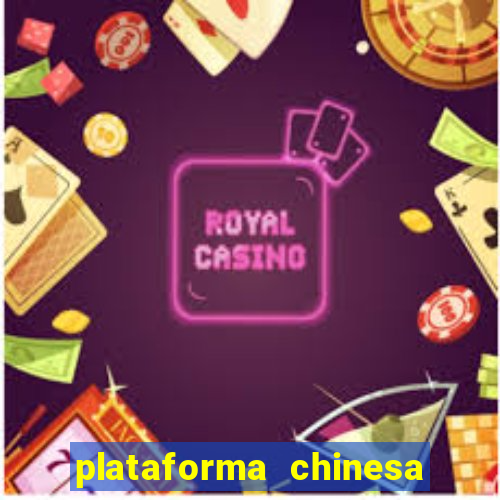 plataforma chinesa do tigrinho